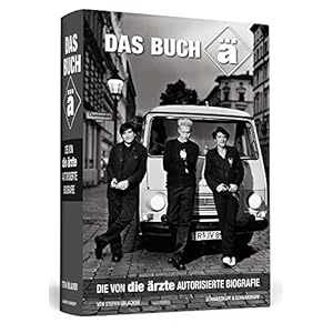 Das Buch ä: Die von die ärzte autorisierte Biografie