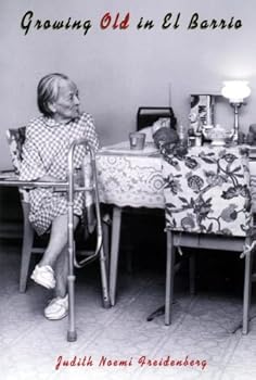 growing old in el barrio - judith freidenberg growing old in el barrio - judith freidenberg