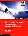 Free-Heel Skiing: Telemark and Parallel Techniques for All Conditions