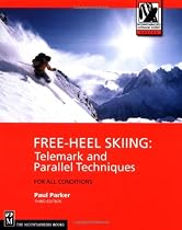 Free-Heel Skiing: Telemark and Parallel Techniques for All Condition
