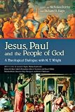 Jesus, Paul and the People of God: A Theological Dialogue with N. T. Wright