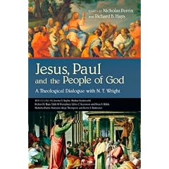JESUS, PAUL AND THE PEOPLE OF GOD: A Theological Dialogue with N. T. Wright