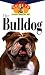 The Bulldog: An Owner's Guide to a Happy Healthy Pet