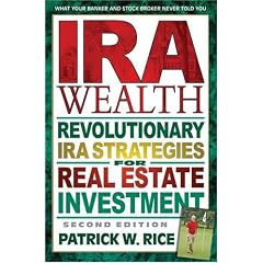 IRA Wealth: Revolutionary IRA Strategies for Real Estate Investment