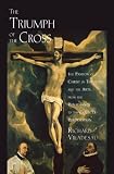 The Triumph of the Cross : The Passion of Christ in Theology and the Arts from the Renaissance to the Counter-Reformation
