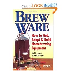 Brew Ware: How to Find, Adapt & Build Homebrewing Equipment
