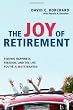 The Joy of Retirement: Finding Happiness, Freedom, and the Life You've Always Wanted
