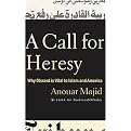 A Call for Heresy (Why Dissent Is Vital to Islam and America) (Hardcover)