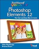 Teach yourself visually Photoshop Elements 12