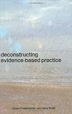 Deconstructing Evidence Based Practice