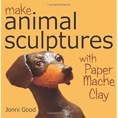 Make Animal Sculptures with Paper Mache Clay: How to Create Stunning Wildlife Art Using Patterns and My Easy-To-Make, No-Mess Paper Mache Recipe
