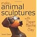 Make Animal Sculptures with Paper Mache Clay: How to Create Stunning Wildlife Art Using Patterns and My Easy-To-Make, No-Mess Paper Mache Recipe