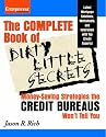 The Complete Book of Dirty Little Secrets: Money-Saving Strategies the Credit Bureaus Won't Tell You