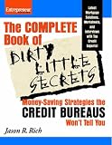 The Complete Book of Dirty Little Secrets: Money-Saving Strategies the Credit Bureaus Won't Tell You
