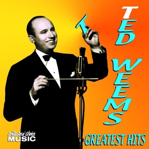 Ted Weems - Ted Weems - Greatest Hits - Zortam Music