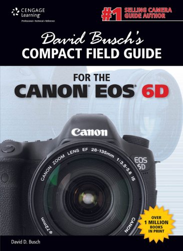 David Busch's Compact Field Guide for the Canon EOS 6D, 1st ed. (David Busch's Digital Photography Guides)
