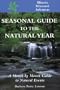 Seasonal Guide to the Natural Year--Illinois, Missouri and Arkansas: A Month by Month Guide to Natural Events