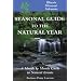 Seasonal Guide to the Natural Year--Illinois, Missouri and Arkansas: A Month by Month Guide to Natural Events