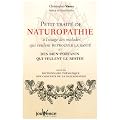 Petit trait� de naturopathie � l'usage des maldes qui veulent retrouver la sant� et des bien-portants qui veulent le rester : Suivi du Dictionnaire th�matique des concepts de la naturopathie