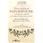 Petit traité de naturopathie à l'usage des maldes qui veulent retrouver la santé et des bien-portants qui veulent le rester : Suivi du Dictionnaire thématique des concepts de la naturopathie