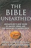 The Bible Unearthed: Archaeology's New Vision of Ancient Israel and the Origin of Its Sacred Texts