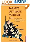 Japan's Ultimate Martial Art: Jujitsu Before 1882 the Classical Japanese Art of Self-Defense