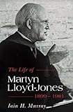 The life of D. Martyn Lloyd-Jones 1899-1981
