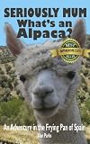 Product B009X9VE1I - Product title Seriously Mum, What's an Alpaca? - An Adventure in the Frying Pan of Spain