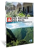 Des racines et des ailes : L'ile de la Reunion