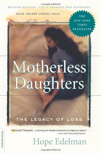 Motherless Daughters: The Legacy of Loss by Edelman, Hope (2006) Paperback