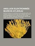 Anglijos elektronins muzikos atlikjai: Depeche Mode, Pet Shop Boys, Malcolm McLaren, The Prodigy, Sophie Ellis-Bextor, Neil Tennant (Lithuanian Edition)