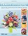 Flower Arranging: Step-By-Step Instructions for Everyday Designs