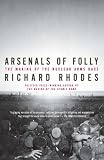 Arsenals of Folly: The Making of the Nuclear Arms Race (Vintage)
