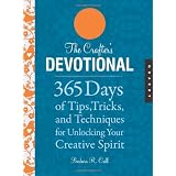 Crafter's Devotional: 365 Days of Tips, Tricks, and Techniques for Unlocking Your Creative Spiritby Barbara R. Call