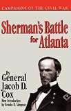 Sherman s Battle For Atlanta (Campaigns of the Civil War)