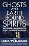Ghosts and Earthbound Spirits: Recognise and Release the Spirits Trapped in This World