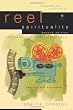 Reel Spirituality: Theology and Film in Dialogue (Engaging Culture)