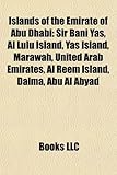 Islands of the Emirate of Abu Dhabi: Sir Bani Yas, Marawah, United Arab Emirates, Al Reem Island, Yas Island, Al Lulu Island, Dalma-