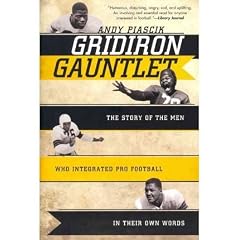 (GRIDIRON GAUNTLET: THE STORY OF THE MEN WHO INTEGRATED PRO FOOTBALL IN THEIR OWN WORDS) BY PIASCIK, ANDY(AUTHOR)Paperback Sep-2011