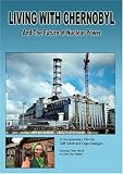 Living with Chernobyl - The Future of Nuclear Power