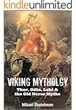 Viking Mythology: Thor, Odin, Loki and the Old Norse Myths