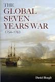 The Global Seven Years War 1754-1763: Britain and France in a Great Power Contest (Modern Wars In Perspective)