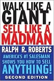 Walk Like a Giant, Sell Like a Madman: America`s #1 Salesman Shows You How to Sell Anything