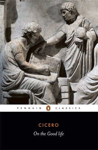 On the Good Life (Penguin Classics), by Marcus Tullius Cicero