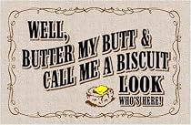 Doormat Gift Shop - Butter My Butt & Call Me A Biscuit Look Who's Here Doormat : funny doormat butter my butt and call me a biscuit doormat biscuit