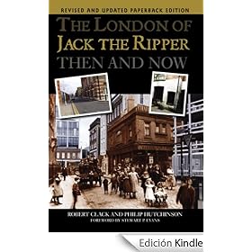 The London of Jack the Ripper: Then and Now