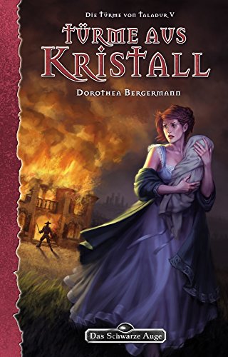 DSA 145: Die Türme von Taladur 5 - Türme aus Kristall: Das Schwarze Auge Roman Nr. 145 (German Edition)