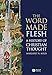 The Word Made Flesh: A History of Christian Thought