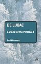 De Lubac: A Guide for the Perplexed (Guides for the Perplexed)
