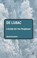 De Lubac: A Guide for the Perplexed (Guides for the Perplexed)